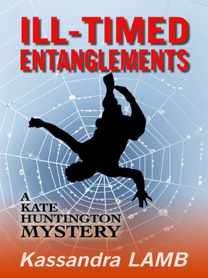 cover image of ILL-TIMED ENTANGLEMENTS, a Kate Huntington Mystery (#2)